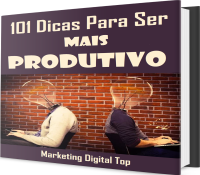 ?? E-book 101 Dicas Para Ser Mais Produtivo - Aumente Seu Re